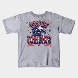 You Free Tonight Eagle - 4th of July - Patriotic Bald Eagle Kids T-Shirt